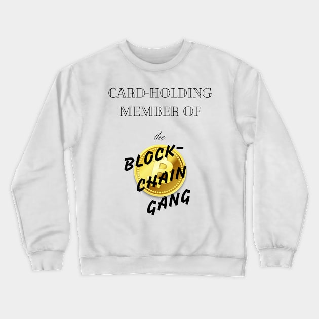 Card-holding member of the BLOCK-CHAIN Gang! Crewneck Sweatshirt by junochaos